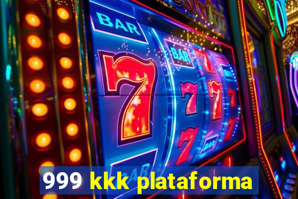 999 kkk plataforma